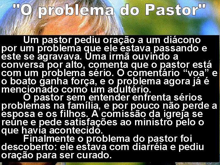Um pastor pediu oração a um diácono por um problema que ele estava passando