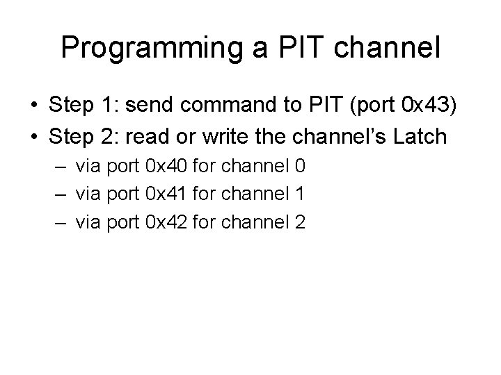 Programming a PIT channel • Step 1: send command to PIT (port 0 x