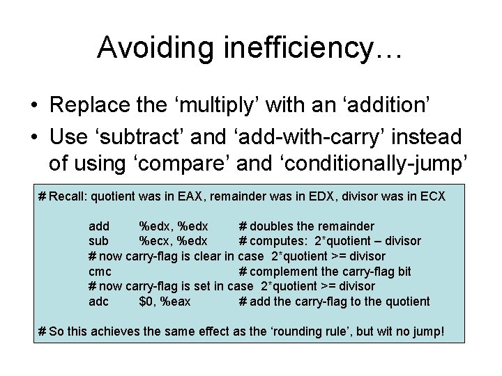 Avoiding inefficiency… • Replace the ‘multiply’ with an ‘addition’ • Use ‘subtract’ and ‘add-with-carry’