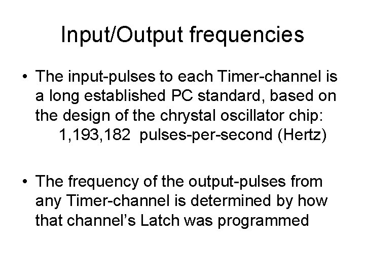 Input/Output frequencies • The input-pulses to each Timer-channel is a long established PC standard,