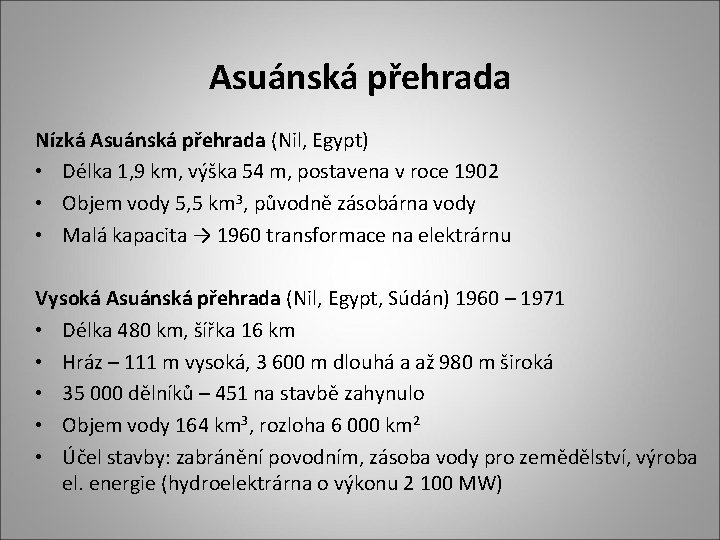 Asuánská přehrada Nízká Asuánská přehrada (Nil, Egypt) • Délka 1, 9 km, výška 54