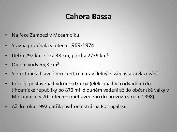 Cahora Bassa • Na řece Zambezi v Mosambiku • Stavba probíhala v letech 1969