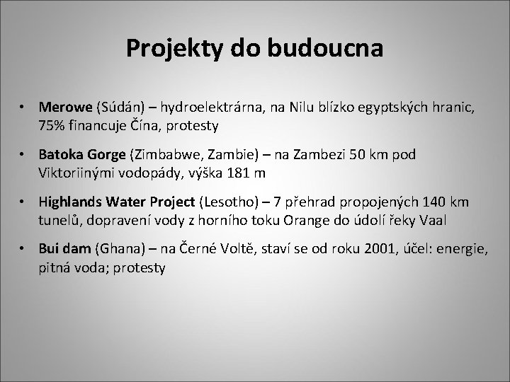 Projekty do budoucna • Merowe (Súdán) – hydroelektrárna, na Nilu blízko egyptských hranic, 75%