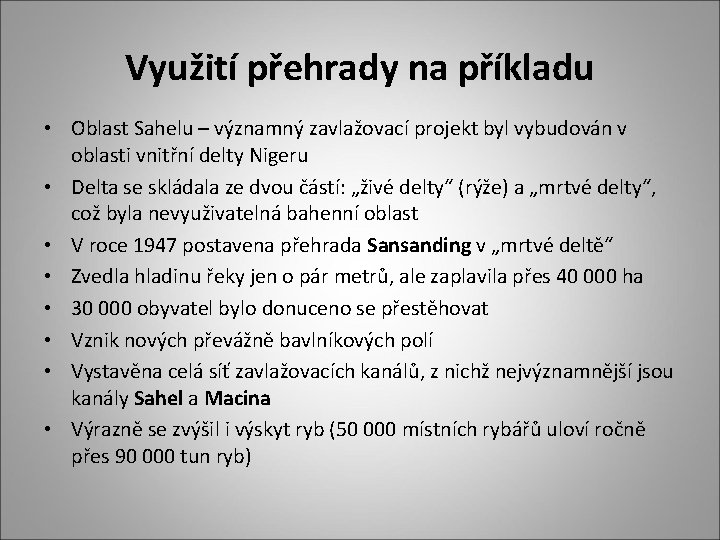 Využití přehrady na příkladu • Oblast Sahelu – významný zavlažovací projekt byl vybudován v