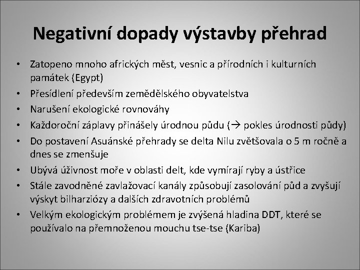 Negativní dopady výstavby přehrad • Zatopeno mnoho afrických měst, vesnic a přírodních i kulturních