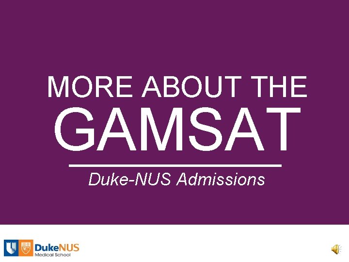 MORE ABOUT THE GAMSAT Duke-NUS Admissions 