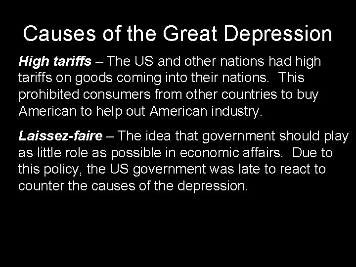 Causes of the Great Depression High tariffs – The US and other nations had Causes of the Great Depression High tariffs – The US and other nations had