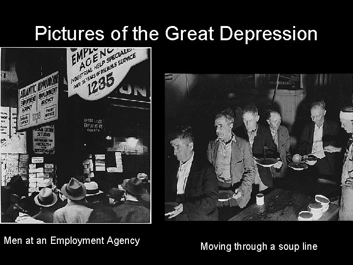 Pictures of the Great Depression Men at an Employment Agency Moving through a soup Pictures of the Great Depression Men at an Employment Agency Moving through a soup