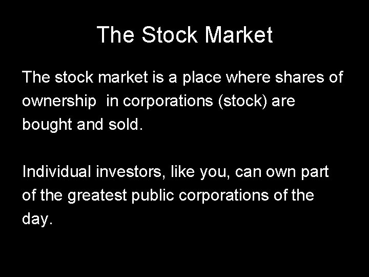 The Stock Market The stock market is a place where shares of ownership in The Stock Market The stock market is a place where shares of ownership in