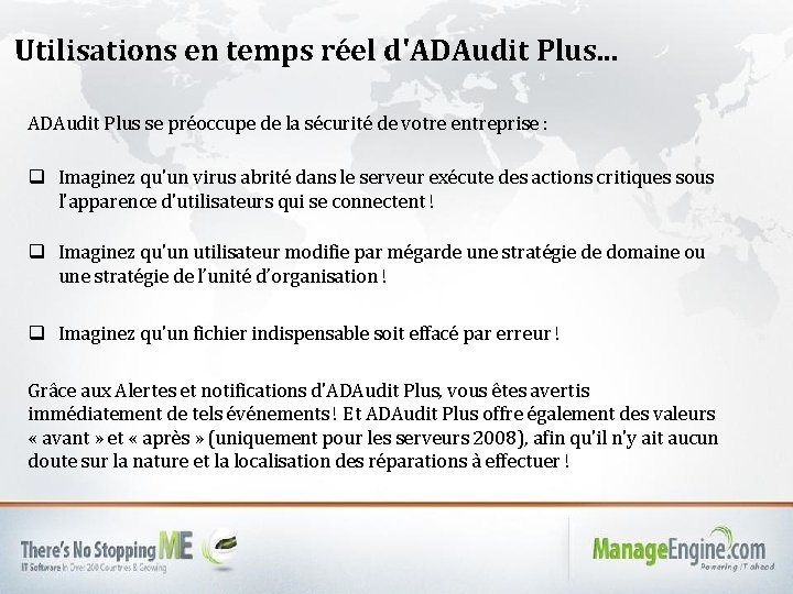 Utilisations en temps réel d'ADAudit Plus. . . ADAudit Plus se préoccupe de la