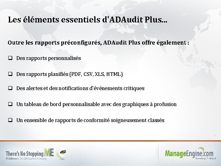  Les éléments essentiels d'ADAudit Plus. . . Outre les rapports préconfigurés, ADAudit Plus