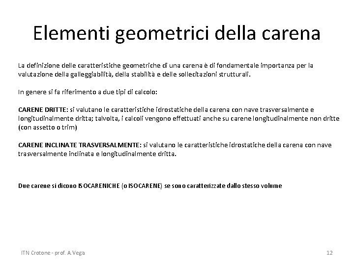 Elementi geometrici della carena La definizione delle caratteristiche geometriche di una carena è di