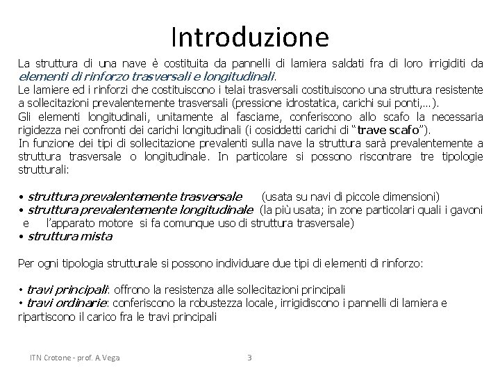 Introduzione La struttura di una nave è costituita da pannelli di lamiera saldati fra