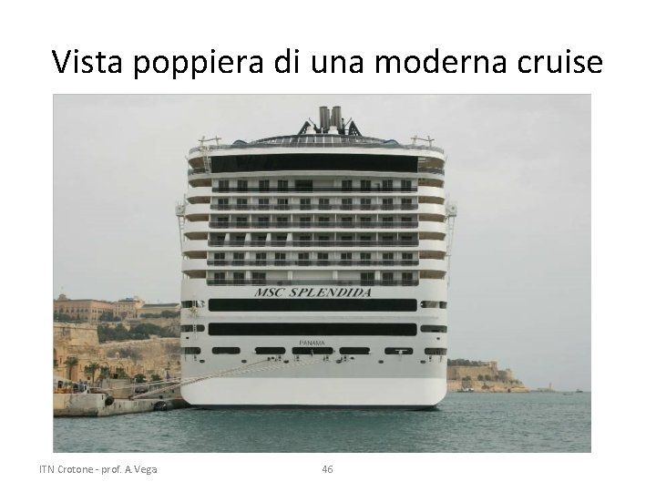 Vista poppiera di una moderna cruise ITN Crotone - prof. A. Vega 46 