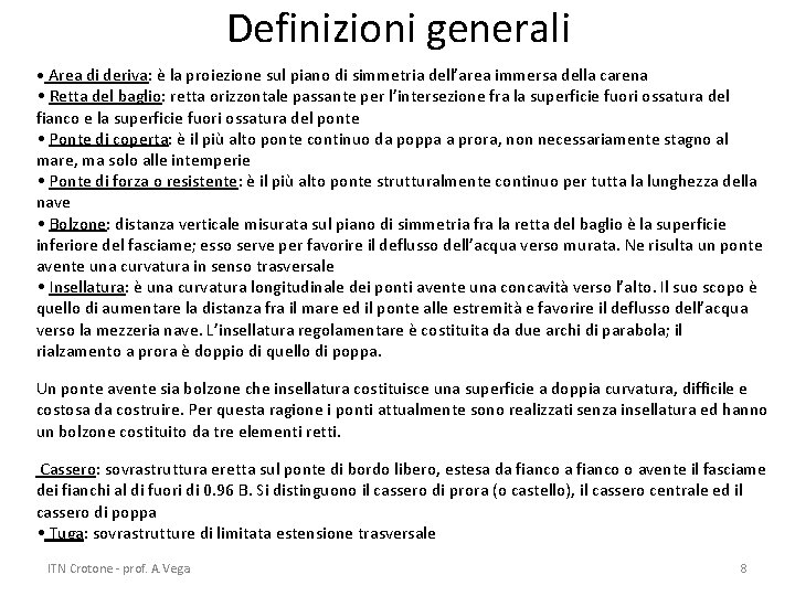 Definizioni generali • Area di deriva: è la proiezione sul piano di simmetria dell’area