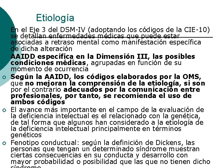 Etiología ¡ ¡ ¡ En el Eje 3 del DSM-IV (adoptando los códigos de