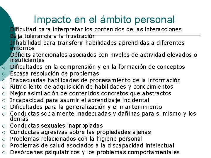 Impacto en el ámbito personal ¡ ¡ ¡ ¡ ¡ Dificultad para interpretar los