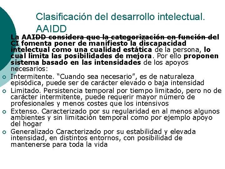 Clasificación del desarrollo intelectual. AAIDD ¡ ¡ ¡ La AAIDD considera que la categorización