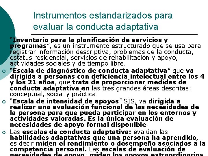 Instrumentos estandarizados para evaluar la conducta adaptativa ¡ ¡ “Inventario para la planificación de