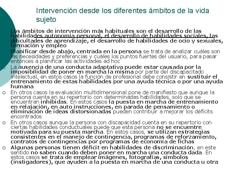 Intervención desde los diferentes ámbitos de la vida sujeto ¡ ¡ ¡ Los ámbitos
