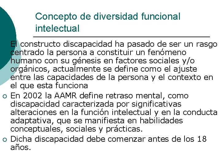 Concepto de diversidad funcional intelectual ¡ ¡ ¡ El constructo discapacidad ha pasado de