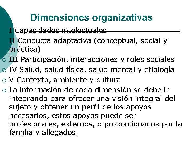 Dimensiones organizativas ¡ ¡ ¡ I Capacidades intelectuales II Conducta adaptativa (conceptual, social y