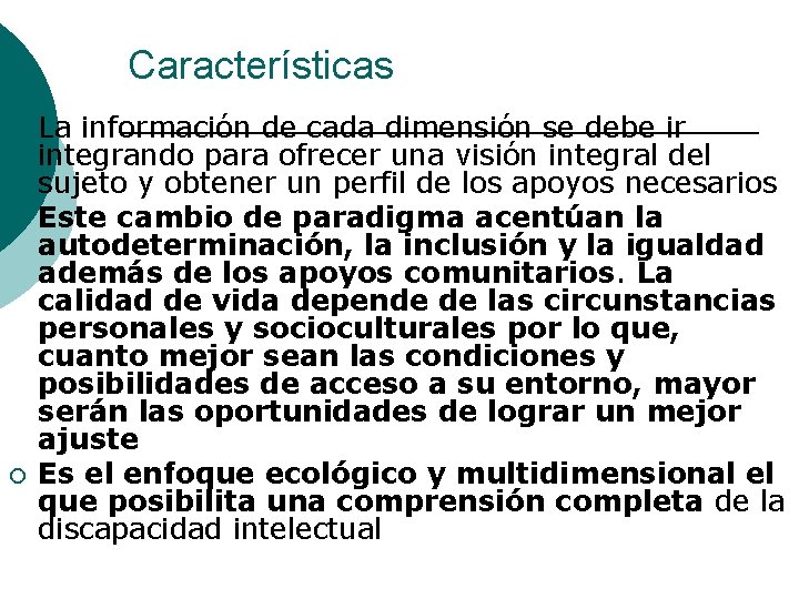 Características ¡ ¡ ¡ La información de cada dimensión se debe ir integrando para