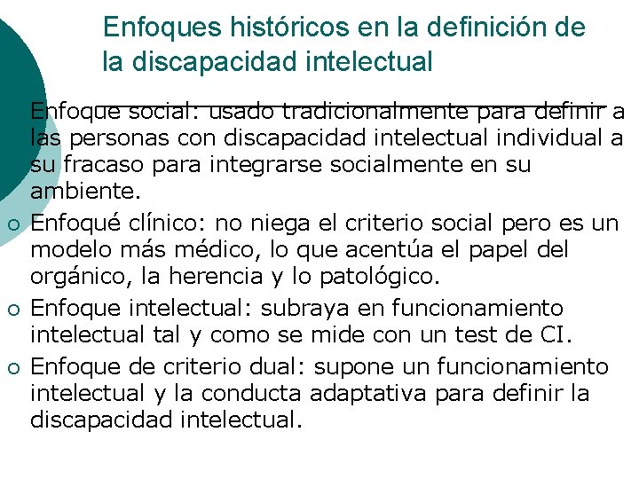 Enfoques históricos en la definición de la discapacidad intelectual ¡ ¡ Enfoque social: usado