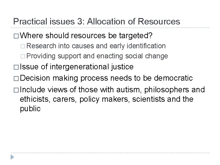 Practical issues 3: Allocation of Resources � Where should resources be targeted? � Research