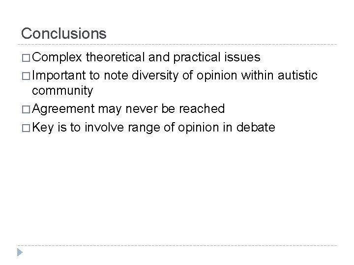 Conclusions � Complex theoretical and practical issues � Important to note diversity of opinion