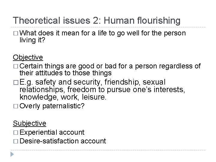 Theoretical issues 2: Human flourishing � What does it mean for a life to