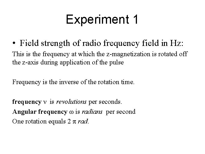 Experiment 1 • Field strength of radio frequency field in Hz: This is the