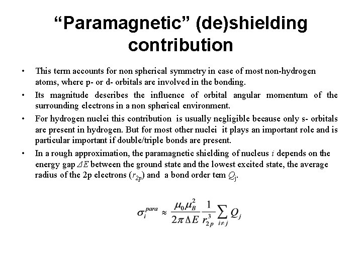 “Paramagnetic” (de)shielding contribution • • This term accounts for non spherical symmetry in case