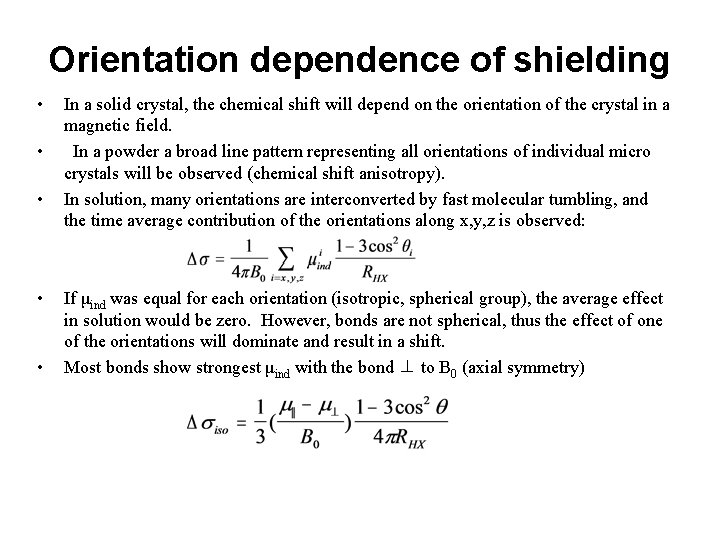 Orientation dependence of shielding • • • In a solid crystal, the chemical shift