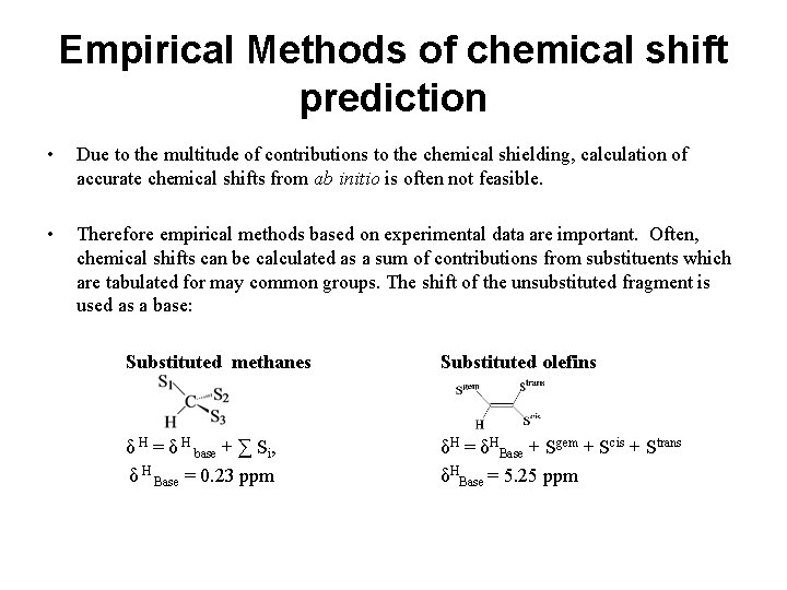 Empirical Methods of chemical shift prediction • Due to the multitude of contributions to