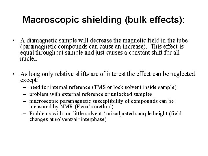 Macroscopic shielding (bulk effects): • A diamagnetic sample will decrease the magnetic field in