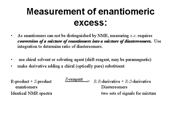 Measurement of enantiomeric excess: • As enantiomers can not be distinguished by NMR, measuring