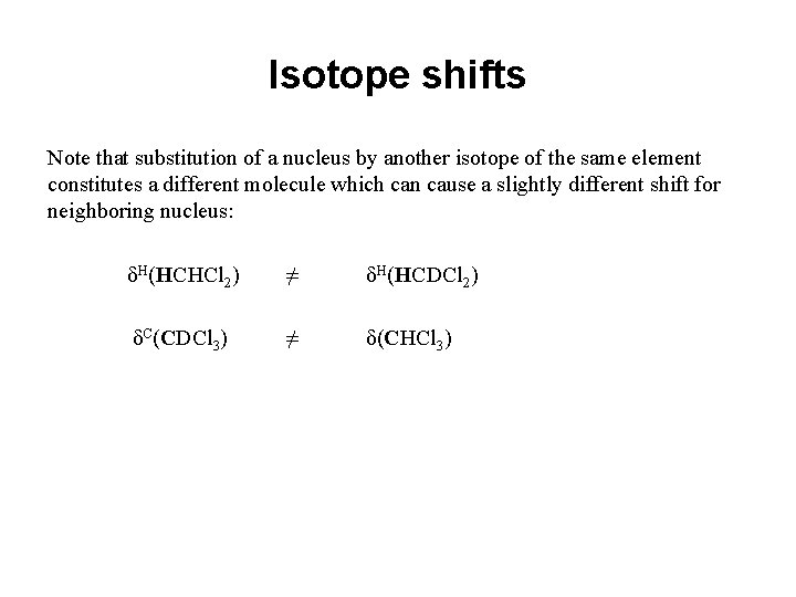 Isotope shifts Note that substitution of a nucleus by another isotope of the same