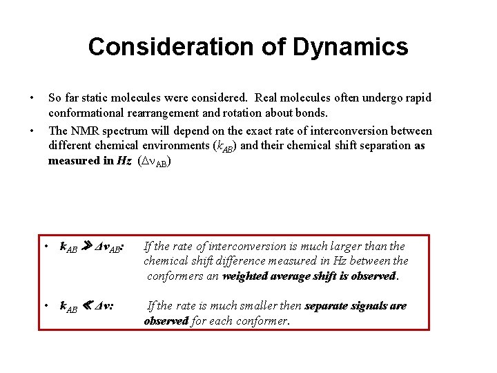 Consideration of Dynamics • • So far static molecules were considered. Real molecules often