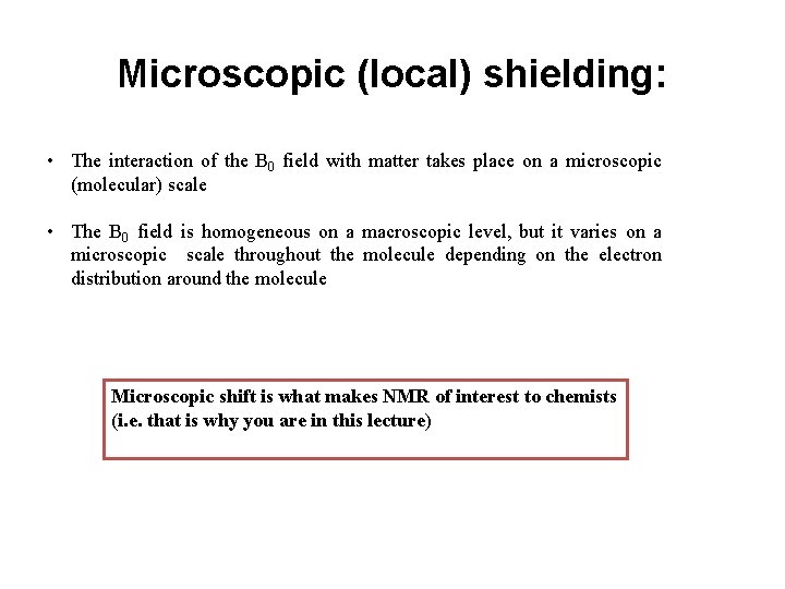 Microscopic (local) shielding: • The interaction of the B 0 field with matter takes