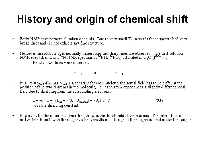 History and origin of chemical shift • Early NMR spectra were all taken of