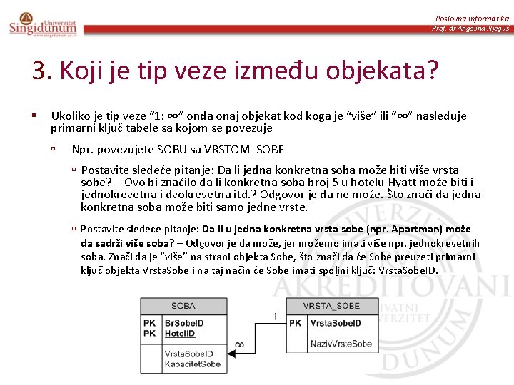 Poslovna informatika Prof. dr Angelina Njeguš 3. Koji je tip veze između objekata? §