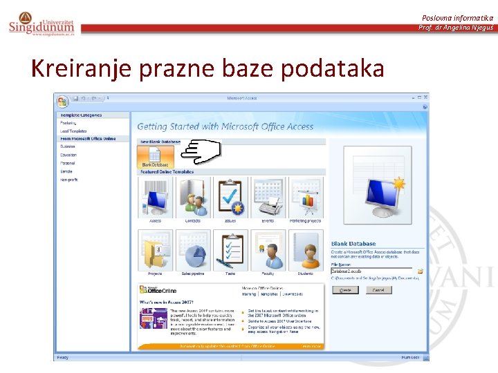 Poslovna informatika Prof. dr Angelina Njeguš Kreiranje prazne baze podataka 