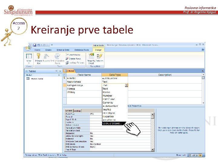 Poslovna informatika Prof. dr Angelina Njeguš Kreiranje prve tabele 