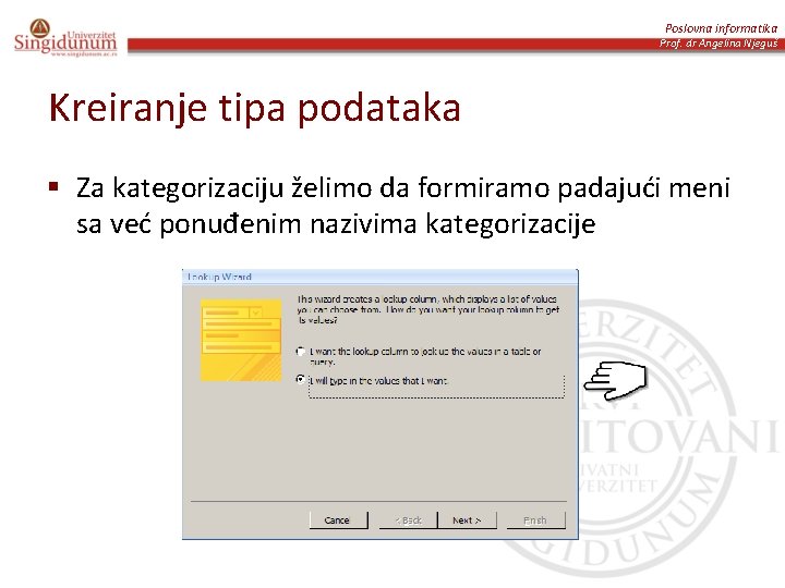 Poslovna informatika Prof. dr Angelina Njeguš Kreiranje tipa podataka § Za kategorizaciju želimo da