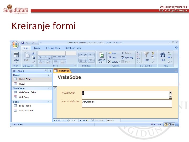 Poslovna informatika Prof. dr Angelina Njeguš Kreiranje formi 