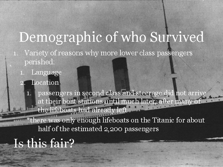 Demographic of who Survived 1. Variety of reasons why more lower class passengers perished: