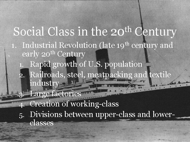 Social Class in the 20 th Century 1. Industrial Revolution (late 19 th century