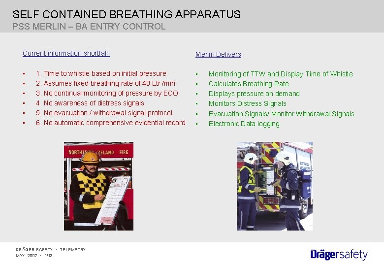 SELF CONTAINED BREATHING APPARATUS PSS MERLIN – BA ENTRY CONTROL Current information shortfall! Merlin