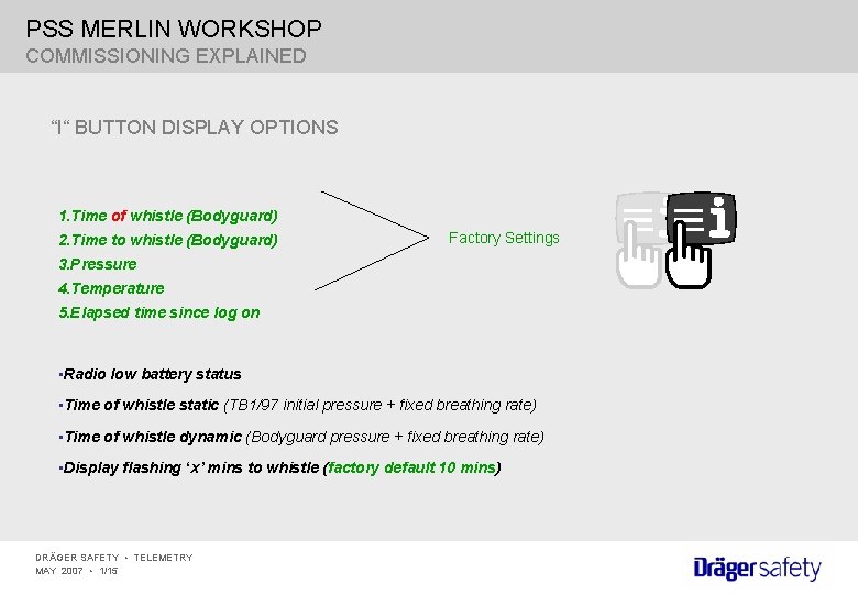 PSS MERLIN WORKSHOP COMMISSIONING EXPLAINED “I“ BUTTON DISPLAY OPTIONS 1. Time of whistle (Bodyguard)